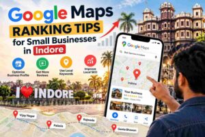 Google Maps Ranking Tips for Small Businesses in Indore